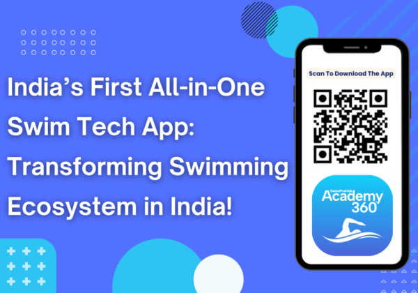 India’s First All-in-One Swim Tech App: Transforming Swimming Eco-System In India!