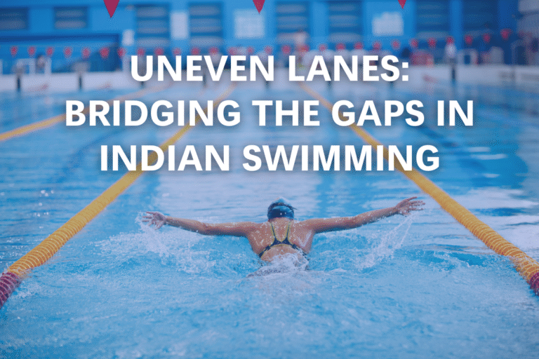 Uneven Lanes: Bridging the Gaps in Indian Swimming!